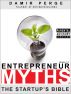 Entrepreneur Myths : The Startup's Bible by Damir Perge