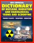 2011 Official Dictionary of Nuclear, Radiation, and Radiological Terms and Acronyms: Nuclear Power Plants, Atomic Weapons, Military Stockpile, Radiation Medicine by Progressive Management