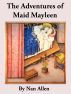 The Adventures of Maid Mayleen by Nan Allen