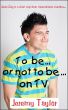 To be or not to be on TV by Jeremy Taylor