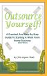 Outsource Yourself! A Practical And Step-By-Step Guide To Starting A Work From Home Business by Chris Zapata Viado