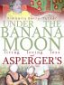 Under the Banana Moon: Living, Loving, Loss and Asperger's by Kimberly Tucker