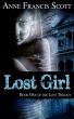 LOST GIRL (Book One of the Lost Trilogy) by Anne Francis Scott
