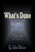 What's Done in the Dark: The Beginning by Solae Dehvine