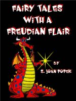 Cover for 'Fairy Tales With a Freudian Flair: A Collection of frivolous fallacies'