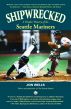 SHIPWRECKED: A Peoples' History of the Seattle Mariners by Jon Wells