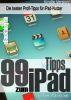 99 Tipps zum iPad â€“ Die besten Profi-Tipps fÃ¼r iPad-Nutzer by Wilfred Lindo