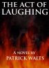 The Act Of Laughing by Patrick Walts