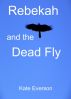 Rebekah and the Dead Fly by Kate Everson
