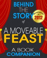 Cover for 'A Moveable Feast: Behind the Story | For the fans, by the fans - (A Background Information Book Companion)'