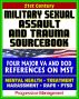 21st Century Military Sexual Assault and Trauma (MST) Sourcebook - VA Medical Course, Defense Department Reports - Rape, Violence, Harassment, Victim Care, Prevention, PTSD, Compensation by Progressive Management