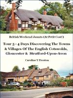 Cover for 'British Weekend Jaunts - Tour 5 - 4 Days Discovering The Towns & Villages Of The English Cotswolds, Gloucester & Stratford-Upon-Avon'