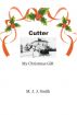 Cutter, My Christmas Gift by Michael Smith