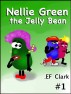 Nellie Green the Jelly Bean by EF Clark