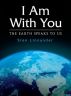 I Am With You: The Earth Speaks to Us by Sten Linnander