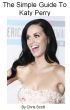 The Simple Guide To Katy Perry by Chris Scott