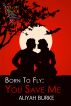 Born to Fly: You Save Me by Aliyah Burke