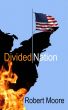 Divided Nation by Robert F Moore