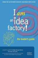Cover for 'I am an Idea Factory!  The leader&rsquo;s guide to bridging the gap between new ideas and results'