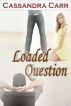 Loaded Question by Cassandra Carr