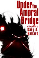 Cover for 'Under the Amoral Bridge'