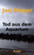 Tod aus dem Aquarium by Jan Ringer
