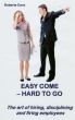 Easy Come - Hard to Go by Roberta Cava