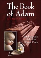 Cover for 'The Book of Adam: Autobiography of the First Human Clone'