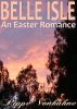 Belle Isle: An Easter Romance by Pippe Vonkuhne