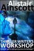 The Thriller Writer's Workshop by Alistair Ainscott