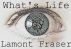 What's Life by Lamont Fraser