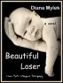Beautiful Loser by Diana  Mylek