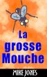 La Grosse Mouche by Mike Jones