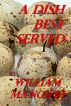 A Dish Best Served by William Mangieri