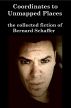 Coordinates to Unmapped Places: The Collected Fiction of Bernard Schaffer by Bernard Schaffer