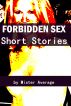 Forbidden Sex â€“ Short Stories by Mister Average