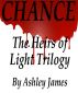 Chance (The Heirs of Light Trilogy) by Ashley James