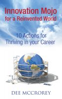 Cover for 'Innovation Mojo for a Reinvented World: 10 Actions for Thriving in Your Career (article)'