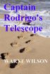 Captain Rodrigo's Telescope by Warne Wilson