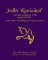 John Revisited: Favorite Scriptures of the Gospel of John  With Their Metaphysical Interpretations by Bil Holton