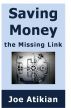 Saving Money: the Missing Link by Joe Atikian