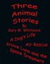 Three Animal Stories by Gary Whitmore