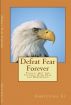 Defeat Fear Forever by Christina Li