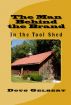 The Man Behind The Brand - In the Tool Shed by Doug Gelbert