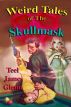 Weird Tales of the Skullmask by Teel James Glenn
