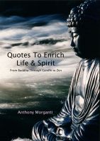 Cover for 'Quotes To Enrich Life & Spirit - From Buddha through Gandhi to Zen'