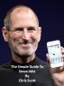The Simple Guide To Steve Jobs by Chris Scott