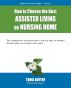How to Choose the Best Assisted Living or Nursing Home by Tonia  Boterf
