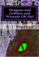 Cover for 'Dragons & Goblins & Wizards, Oh My! - Tales of the Triad, Book Two'
