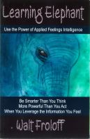 Cover for 'Learning Elephant &ndash; Use the Power of Applied Feelings Intelligence'